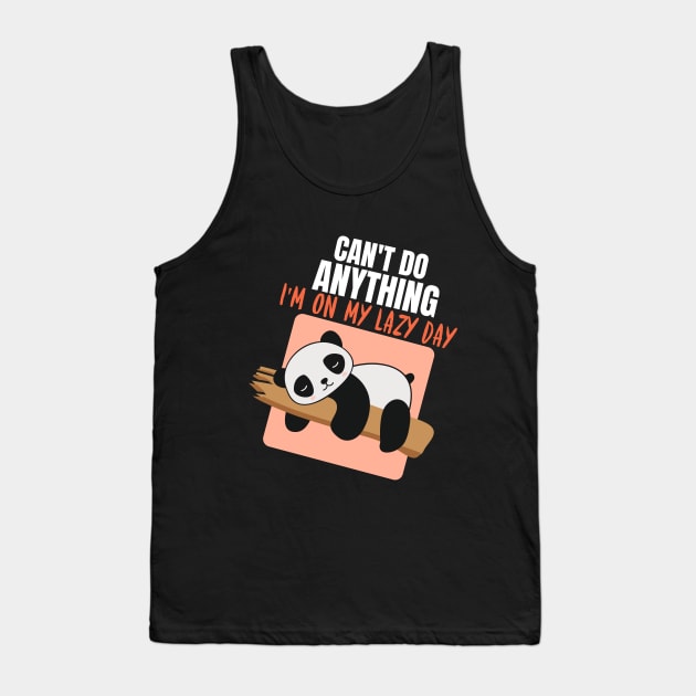 Can't Do Anything, I'm On My Lazy Day Panda Tank Top by Teesy